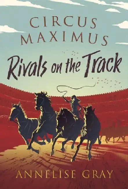 Circus Maximus: Rivals On the Track by Annelise Gray
