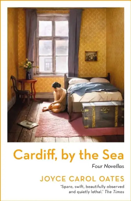 Cardiff, by the Sea by Joyce Carol Oates