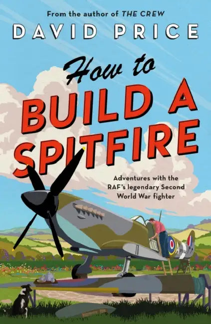How to Build a Spitfire by David Price