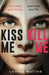 Kiss Me, Kill Me by Louise Mullins