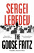 The Goose Fritz by Sergei Lebedev
