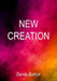 New Creation by Derek Burton