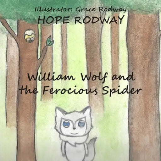 William Wolf and the Ferocious Spider by Hope Rodway