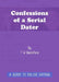 Confessions of a Serial Dater: A Guide to Online Dating by T. W. Beresford