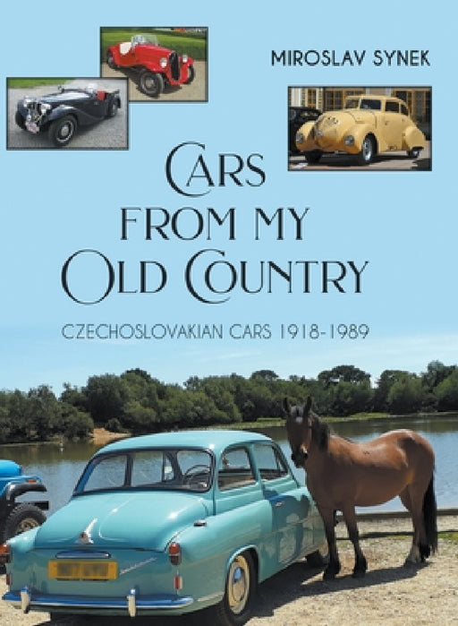 Cars from my Old Country: Czechoslovakian Cars 1918-1989 by Miroslav Synek