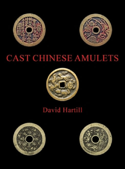 Cast Chinese Amulets by David Hartill