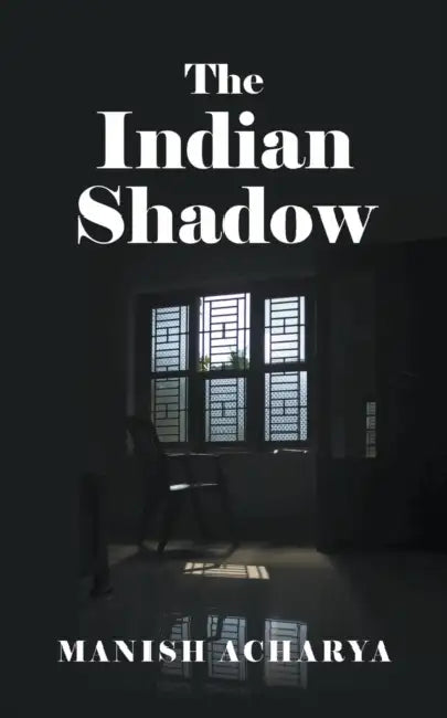 The Indian Shadow by Manish Acharya