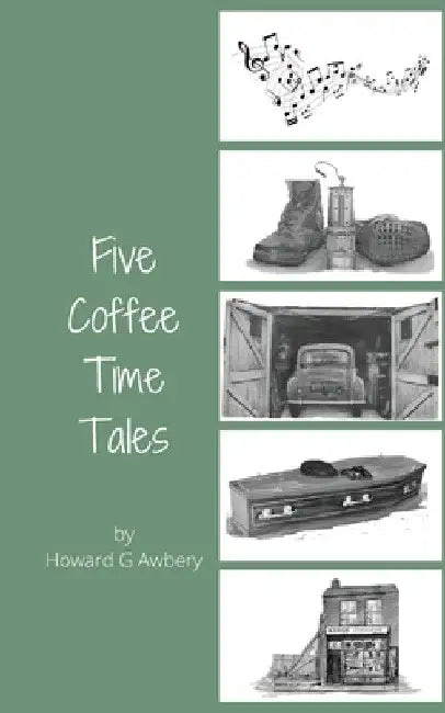 Five Coffee Time Tales by Howard G. Awbery