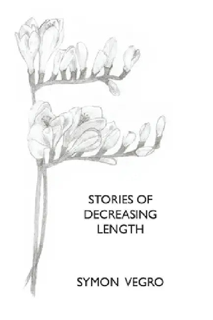 Stories of Decreasing Length by Symon Vegro