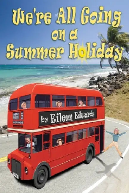 We're All Going On A SUMMER HOLIDAY by Eileen Edwards