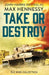 Take or Destroy by Max Hennessy