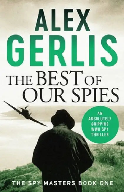 The Best of Our Spies by Alex Gerlis