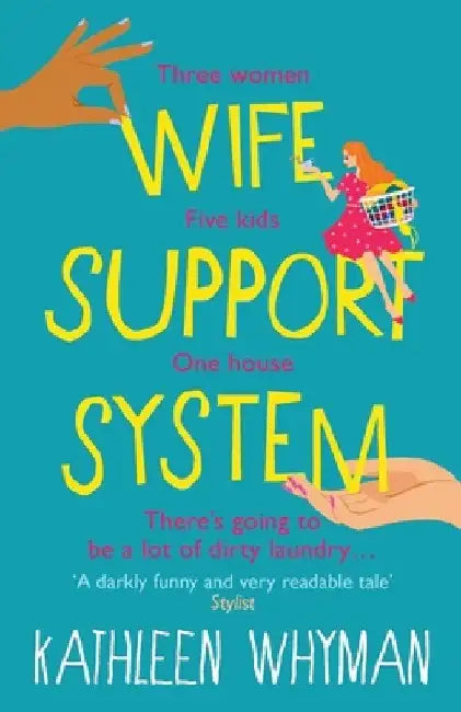 Wife Support System: A totally relatable, hilarious and feelgood page turner by Kathleen Whyman