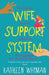 Wife Support System: A totally relatable, hilarious and feelgood page turner by Kathleen Whyman