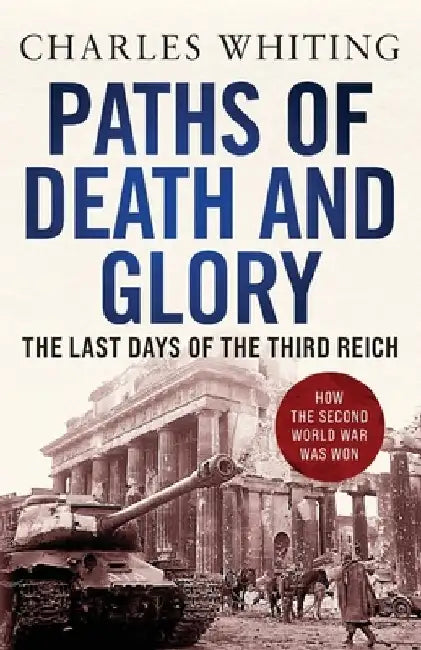 Paths of Death and Glory by Charles Whiting