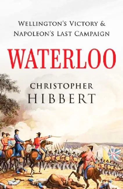 Waterloo by Christopher Hibbert