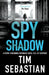 Spy Shadow by Tim Sebastian