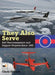 They Also Serve: RAF Reconnaissance and Support Projects Since 1945 by Chris Gibson