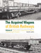 The Acquired Wagons of British Railways Volume 8: Steel-Carriers, Special Purpose Wagons and Departmental Transfers by David Larkin