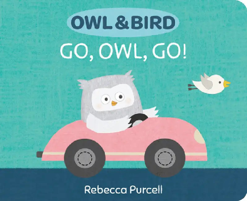Owl & Bird: Go, Owl, Go! by Rebecca Purcell