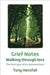 Grief Notes: Walking through loss by Tony Horsfall