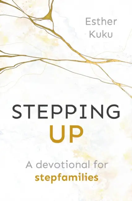 Stepping Up: A devotional for stepfamilies by Esther Kuku