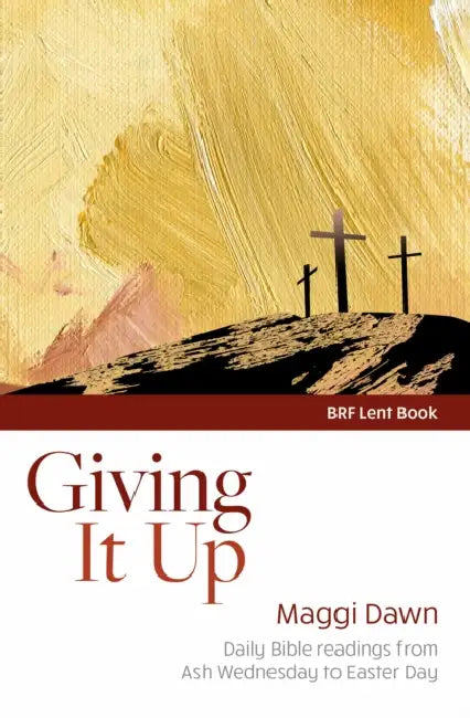 Giving It Up: Daily Bible readings from Ash Wednesday to Easter Day by Maggi Dawn
