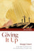 Giving It Up: Daily Bible readings from Ash Wednesday to Easter Day by Maggi Dawn