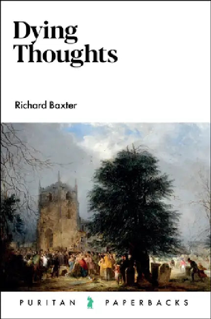 Dying Thoughts by Richard Baxter