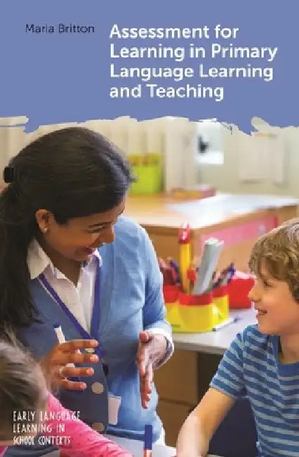 Assessment for Learning in Primary Language Learning and Teaching by Maria Britton