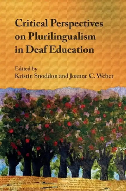 Critical Perspectives on Plurilingualism in Deaf Education by Kristin Snoddon