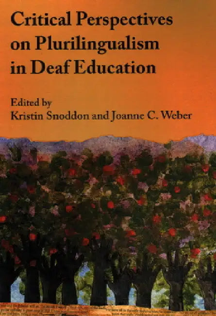 Critical Perspectives on Plurilingualism in Deaf Education by Kristin Snoddon
