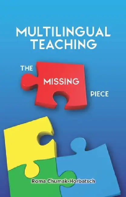 Multilingual Teaching: The Missing Piece by Roma Chumak-Horbatsch