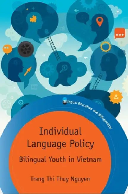 Individual Language Policy: Bilingual Youth in Vietnam by Trang Thi Thuy Nguyen