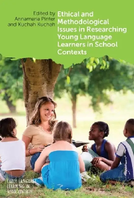 Ethical and Methodological Issues in Researching Young Language Learners in School Contexts by Annamaria Pinter