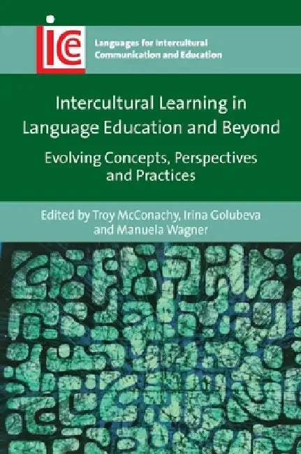 Intercultural Learning in Language Education and Beyond: Evolving Concepts, Perspectives and Practices by Troy McConachy