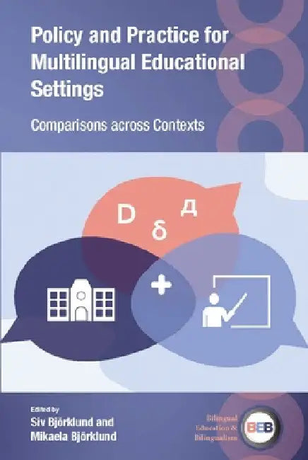 Policy and Practice for Multilingual Educational Settings: Comparisons Across Contexts by Siv Björklund