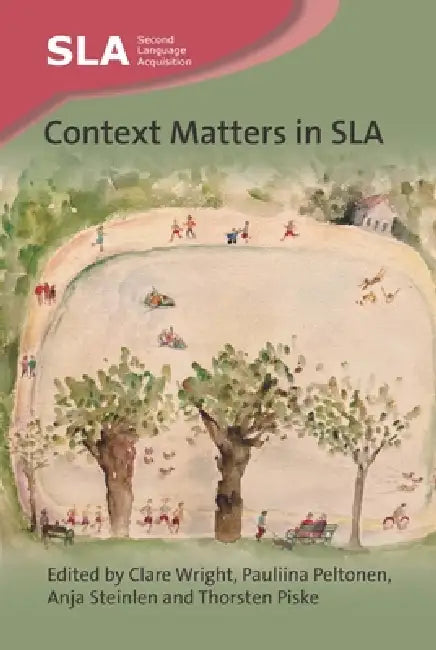 Context Matters in Sla by Clare Wright, Pauliina Peltonen, Anja Steinlen