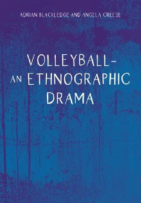 Volleyball - An Ethnographic Drama by Adrian Blackledge