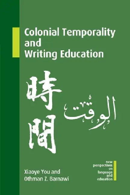 Colonial Temporality and Writing Education by Xiaoye You