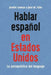 Hablar Español En Estados Unidos: La Sociopolítica del Lenguaje by Jennifer Leeman