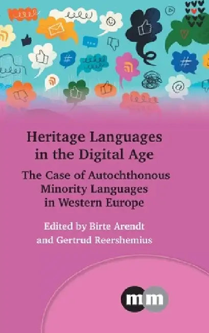 Heritage Languages in the Digital Age: The Case of Autochthonous Languages in Europe by Birte Arendt