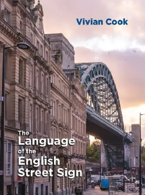 The Language of the English Street Sign by Vivian Cook