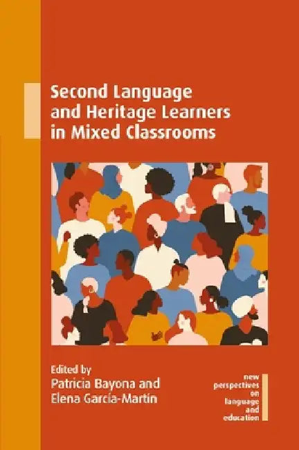 Second Language and Heritage Learners in Mixed Classrooms by Patricia Bayona