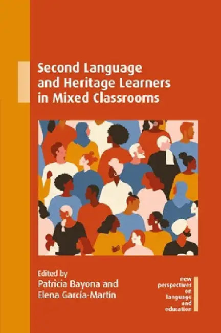 Second Language and Heritage Learners in Mixed Classrooms by Patricia Bayona