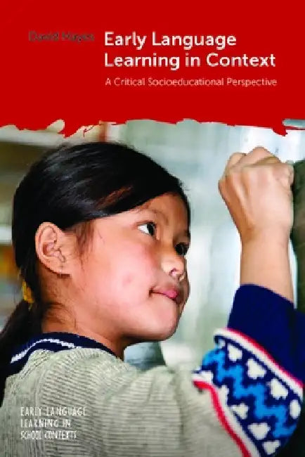 Early Language Learning in Context: A Critical Socioeducational Perspective by David Hayes