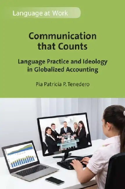 Communication That Counts: Language Practice and Ideology in Globalized Accounting by Pia Patricia P. Tenedero