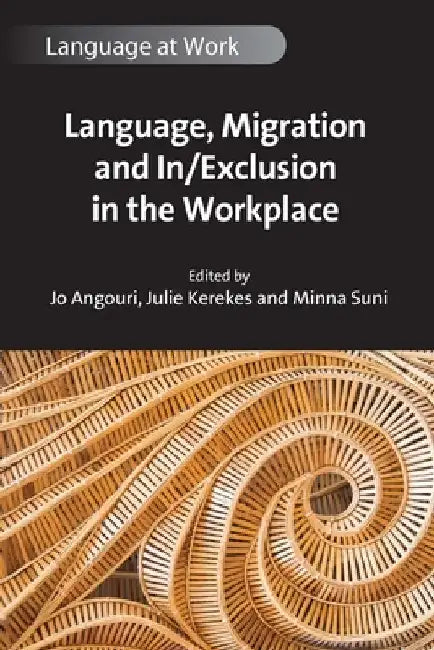 Language, Migration and In/Exclusion in the Workplace by Jo Angouri