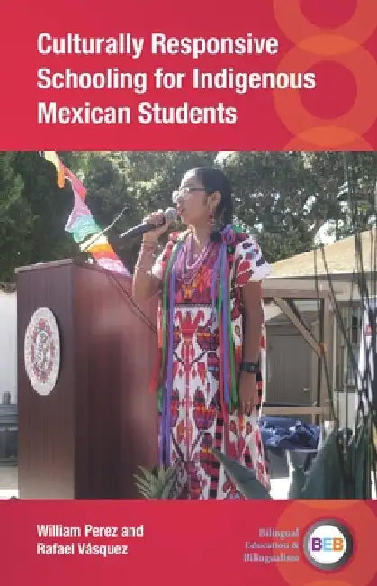 Culturally Responsive Schooling for Indigenous Mexican Students by William Perez
