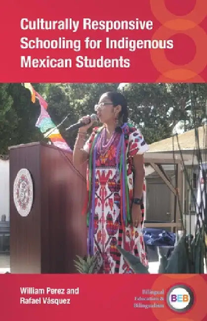 Culturally Responsive Schooling for Indigenous Mexican Students by William Perez